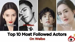 Most Followed Chinese Actors and Actresses on Weibo of 2023