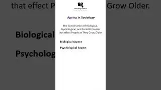 Ageing in Sociology, Biological Age, Psychologiacl Age, Social Age , Definition and Meaning