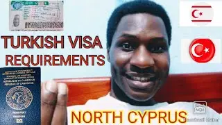 TURKISH VISA REQUIREMENTS IN NORTH CYPRUS||HOW TO APPLY FOR A VISA IN NORTH CYPRUS AS A STUDENT