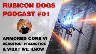 Rubicon Dogs Ep.1 - Armored Core 6 trailer reaction, predictions, & everything we know so far