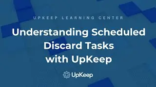 A Deep Dive Into Scheduled Discard Tasks in Maintenance | Maintenance Optimization with UpKeep
