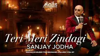 TERI MERI ZINDAGI | SANJAY JODHA | XQLUSIV VOL 37 | ANGELS PROMOTIONS