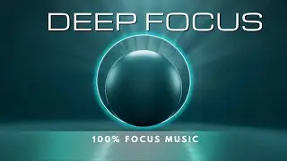 Deep Focus Music for Studying & Work (11 Hours) | Concentration, Memory & Productivity