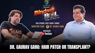 Hair Transplant or Hair Patch? Dr. Gaurav Garg with Host Bhaktyar Irani | Bindass Bol Episode 2