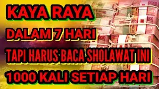 SHOLAWAT 1000 KALI SETIAP HARI❗KAYA RAYA DALAM 7 HARI