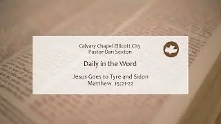 Jesus Goes to Tyre and Sidon - Matthew 15:21-22