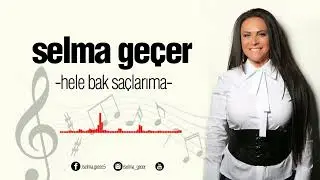 Hele Bak Saçlarıma - Selma Geçer
