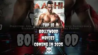 TOP 10 BOLLYWOOD ☠️🔥 MOVIES COMING IN 2025 #movie #film #bollywood #viralvideo #viralshort #shorts