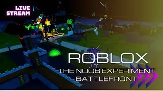 LIVE Roblox The Noob Experiment Battlefront by keiveritasakbar2 #roblox #noobexperimentbattlefront