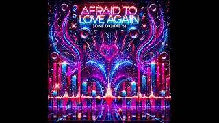 Afraid To Love Again. House Music