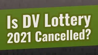 Is DV Lottery 2021 Cancelled?