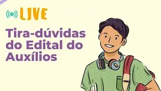 Tira-dúvidas Inscrição e Edital de Auxílios ao Estudante