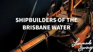 *UPDATED* Shipbuilders of the Brisbane Water | Rotary Documentary