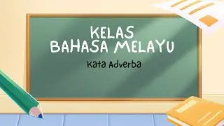 Kelas Bahasa Melayu: Kata Adverba