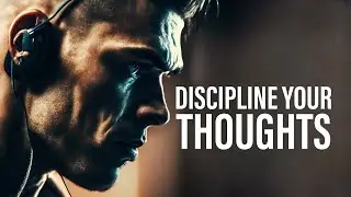 Discipline Your Thoughts