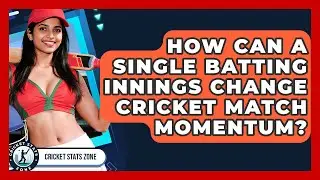 How Can A Single Batting Innings Change Cricket Match Momentum? - Cricket Stats Zone