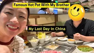 Famous Hot Pot with my Brother on my Last Day in China