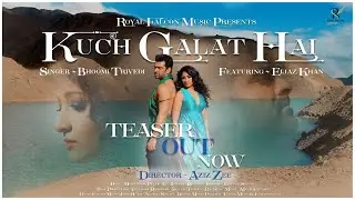 Kuch Galat Hai (Song Teaser) | Bhoomi Trivedi | Ft. Eijaz Khan | Directed by Aziz Zee | New Song