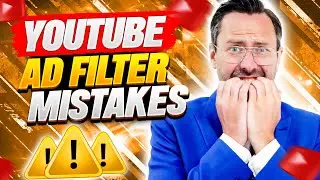Common YouTube Ad Filtering Mistakes