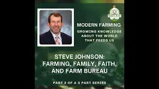 Steve Johnson: Farming, Family, Faith, and Farm Bureau