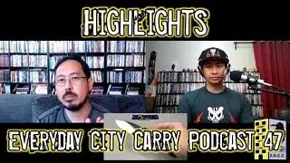 Highlights | Everyday City Carry Podcast 47