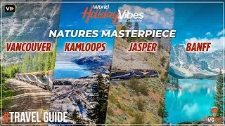 Vancouver, Kamloops, Jasper & Banff: Ultimate Canadian Rockies Rail Adventure! | World Holiday Vibes