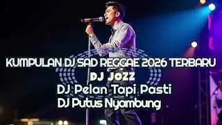 KUMPULAN DJ SAD REGGAE 2026 TERBARU