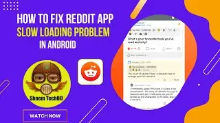 How to Fix Reddit App Slow Loading Problem in Android After New Updates