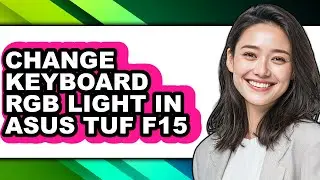 How to Change Keyboard Rgb Light in Asus Tuf F15 (full Guide)