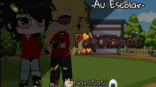 🧡|Populares...|🖤 (Mini-Séie) •Ep 1• {🦊NaruSasu🐍} [Yaoi/Yuri] °Au Escolar°