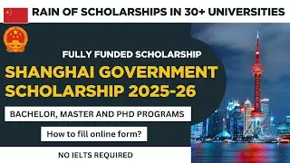 Shanghai Government Scholarship 2025-26 | Fully Funded | BSc, MSc & PhD | No IELTS Required