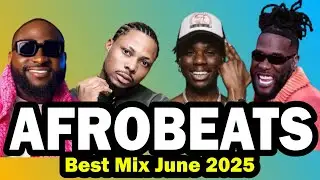 AFROFUSION AFROBEAT 2025 MIXTAPE - The Best and Latest Afrobeat Jams of June 2025 ! VOL 20