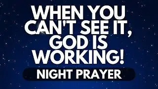 Trusting God Through Hard Times | A Night Prayer to Renew Your Faith