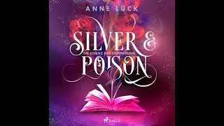 Silver & Poison, Band 2: Die Essenz der Erinnerung (Silver & Poison, 2) - Anne L&uuml;ck