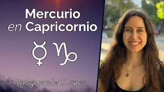 Mercurio en Capricornio - Mensaje para los 12 signos