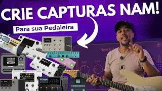 COMO CRIAR CAPTURAS NAM(NEURAL) para SUA PEDALEIRA!