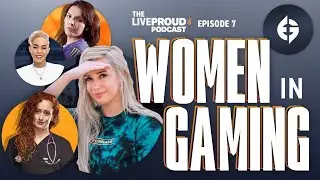 Gaming Myths Debunked | LiveProud Podcast | Women in Gaming
