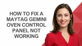 How to Fix a Maytag Gemini Oven Control Panel Not Working - AshleyHowTo