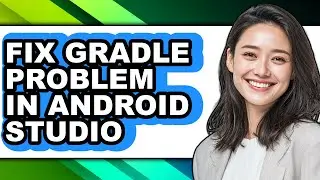How to Fix Gradle Problem in Android Studio (full Guide)