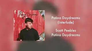 Scott Peebles - 'Patina Daydreams' (Full Album)