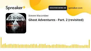 Ghost Adventures - Part. 2 (revisited)