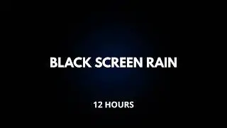 Black Screen Rain Sounds for Deep Sleep &ndash; 12 Hours No Distractions