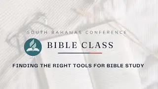 Finding the Right Tools for Bible Study