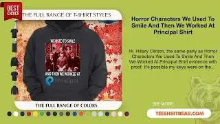 Horror Characters We Used To Smile And Then We Worked At Principal Shirt