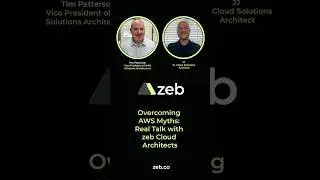 Tim Patterson in Overcoming AWS Myths Real Talk with zeb Cloud Architects