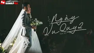 Ngày Vu Quy 2 - Lúa XC [ Official Lyric Video ]