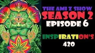 The Ami Z Show - Season 2 | Episode 6 - INSPiRATION'S 420 - IMP LLC TV (OFFICIAL)