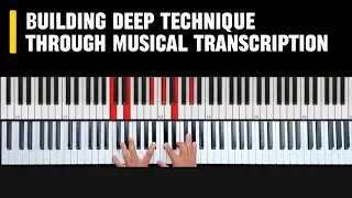 Mastering Piano Like the Pros: Building Deep Technique Through Musical Transcription