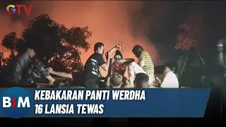 Kebakaran Panti Werdha Damai Ranomuut, 16 Penghuni Meninggal |BIM (29/12)