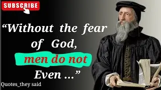 Deep Quotes from John Calvin that are Worth Listening To! | Wise Quotes  of John Calvin | Calvinism
